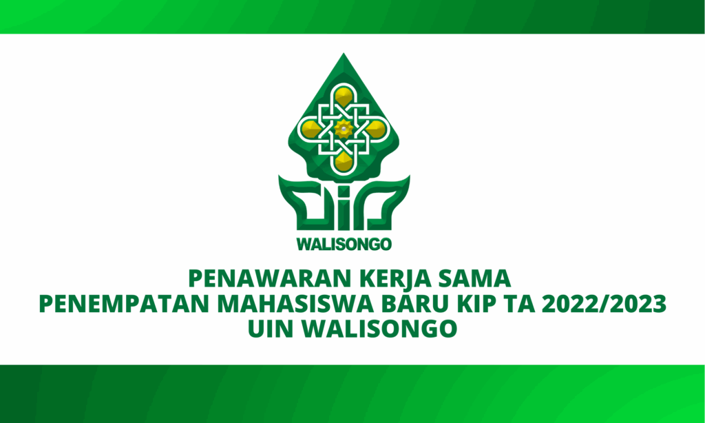 PENAWARAN KERJA SAMA PENEMPATAN MAHASISWA BARU KIP TA 2022/2023 UIN WALISONGO PENAWARAN KERJA SAMA PENEMPATAN MAHASISWA BARU KIP TA 2022/2023 UIN WALISONGO