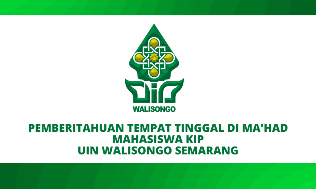 PEMBERITAHUAN TEMPAT TINGGAL DI MA’HAD MAHASISWA KIP UIN WALISONGO PEMBERITAHUAN TEMPAT TINGGAL DI MA’HAD MAHASISWA KIP UIN WALISONGO