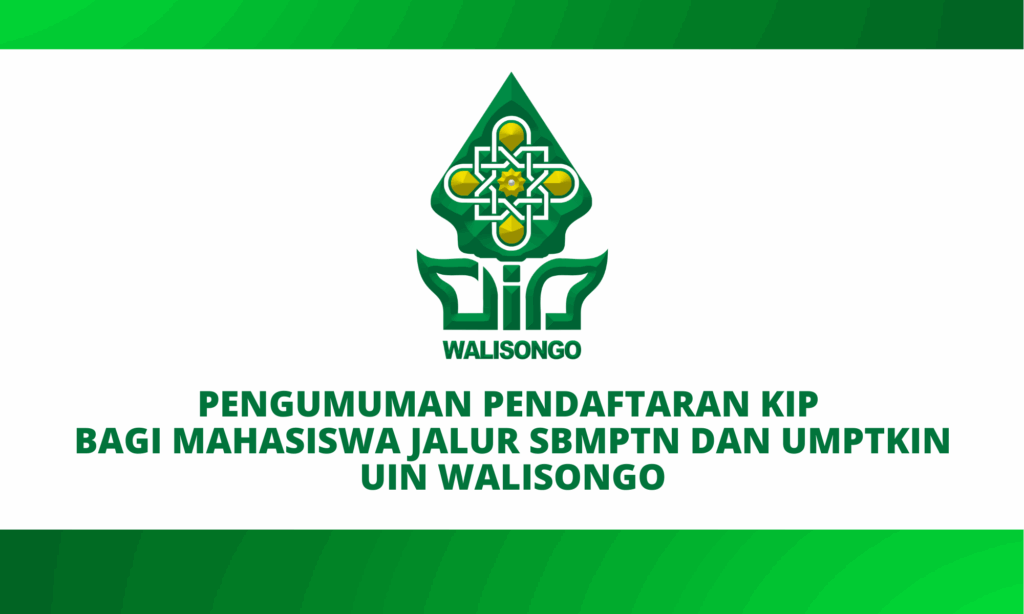 PENGUMUMAN PENDAFTARAN KIP BAGI MAHASISWA JALUR SBMPTN DAN UMPTKIN UIN WALISONGO PENGUMUMAN PENDAFTARAN KIP BAGI MAHASISWA JALUR SBMPTN DAN UMPTKIN UIN WALISONGO
