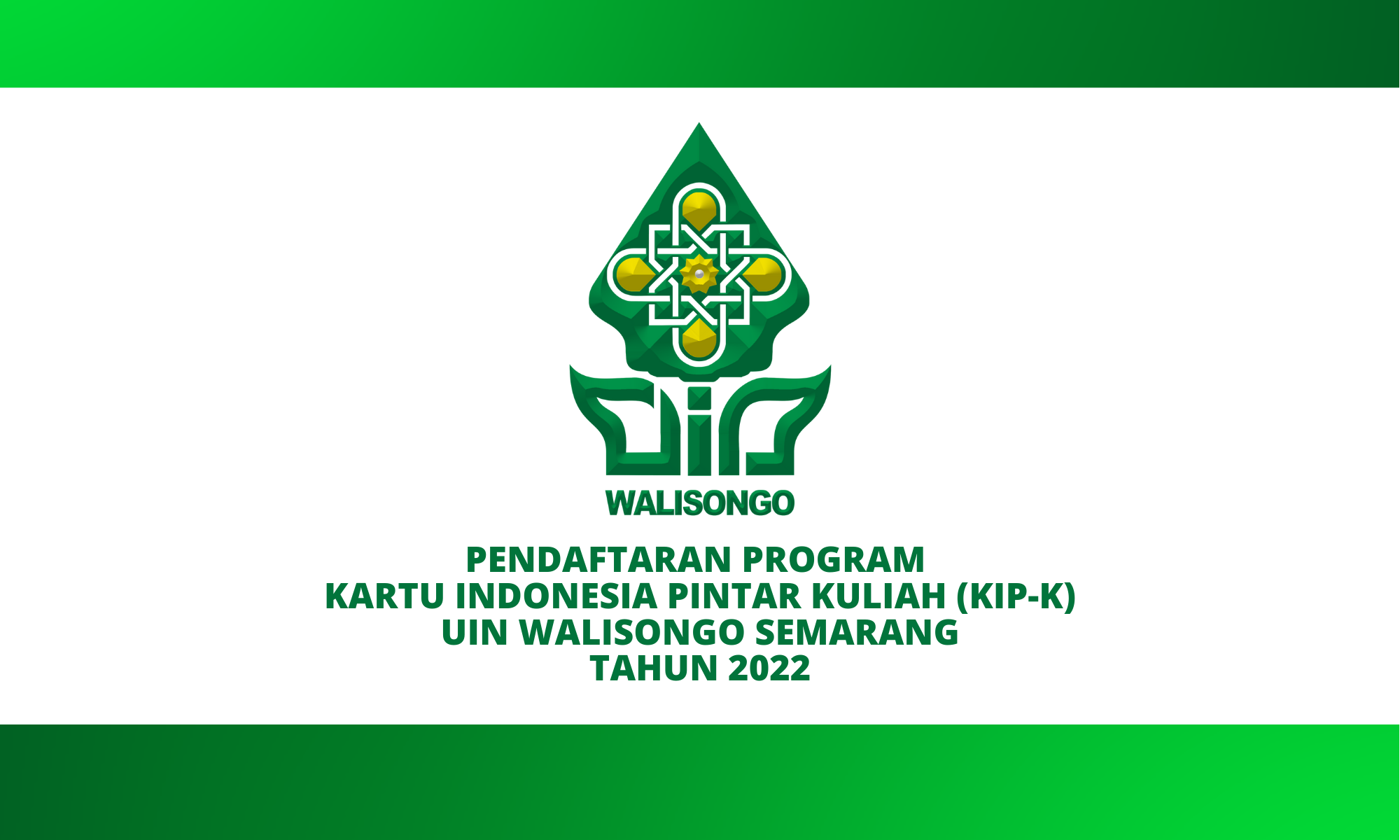 PENDAFTARAN PROGRAM KARTU INDONESIA PINTAR KULIAH (KIP-K) UNIVERSITAS ISLAM NEGERI WALISONGO SEMARANG TAHUN 2022