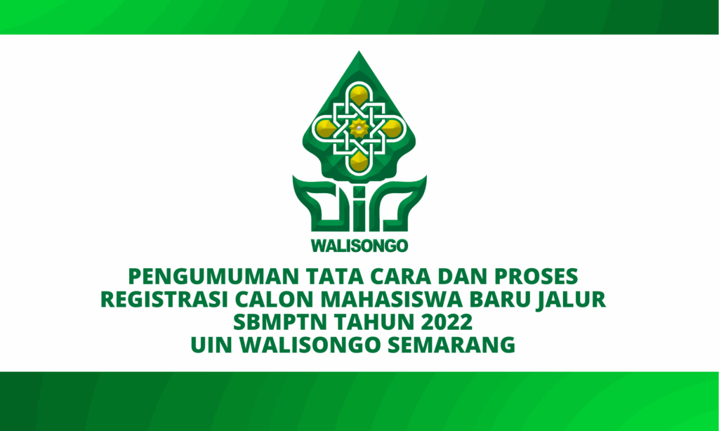 TATA CARA DAN PROSES REGISTRASI CALON MAHASISWA BARU JALUR SBMPTN TAHUN 2022 UIN WALISONGO SEMARANG TATA CARA DAN PROSES REGISTRASI CALON MAHASISWA BARU JALUR SBMPTN TAHUN 2022 UIN WALISONGO SEMARANG