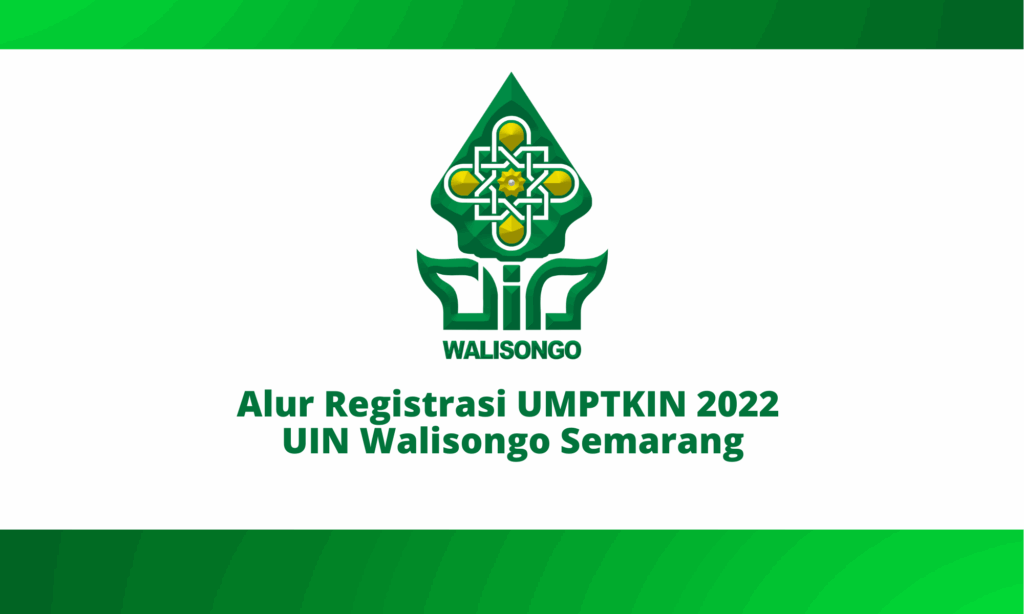 Alur Registrasi UMPTKIN 2022 UIN Walisongo Semarang Alur Registrasi UMPTKIN 2022 UIN Walisongo Semarang