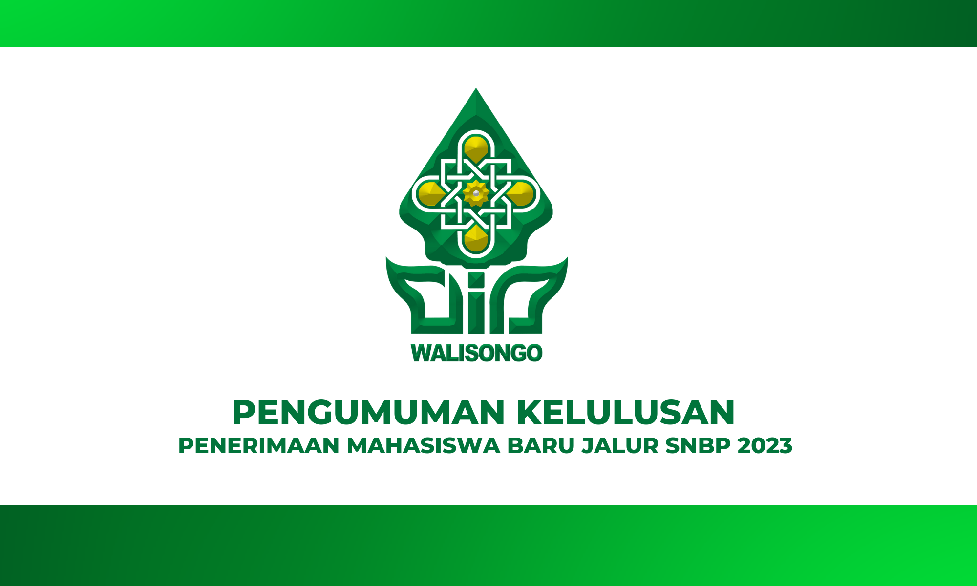 PENGUMUMAN KELULUSAN, TATACARA DAN PROSES REGISTRASI CALON MAHASISWA BARU UIN WALISONGO SEMARANG JALUR SNBP TAHUN 2023