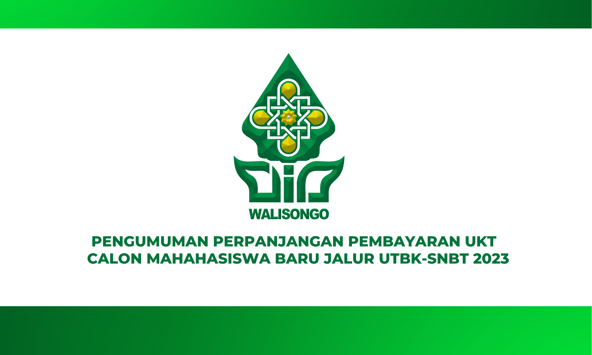 PENGUMUMAN PERPANJANGAN WAKTU PEMBAYARAN UKT CALON MAHASISWA BARU UIN WALISONGO JALUR UTBK-SNBT 2023