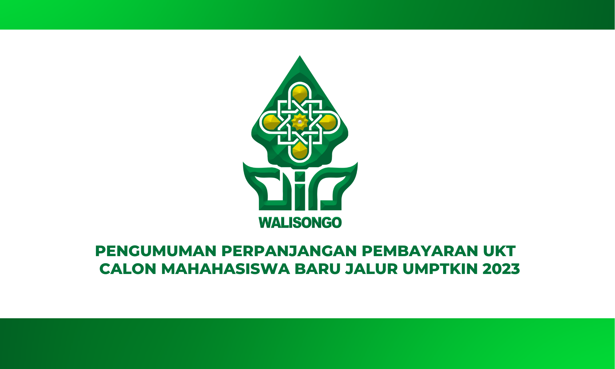 PENGUMUMAN PENAMBAHAN WAKTU PEMBAYARAN UKT CALON MAHASISWA BARU UIN WALISONGO SEMARANG JALUR UMPTKIN 2023