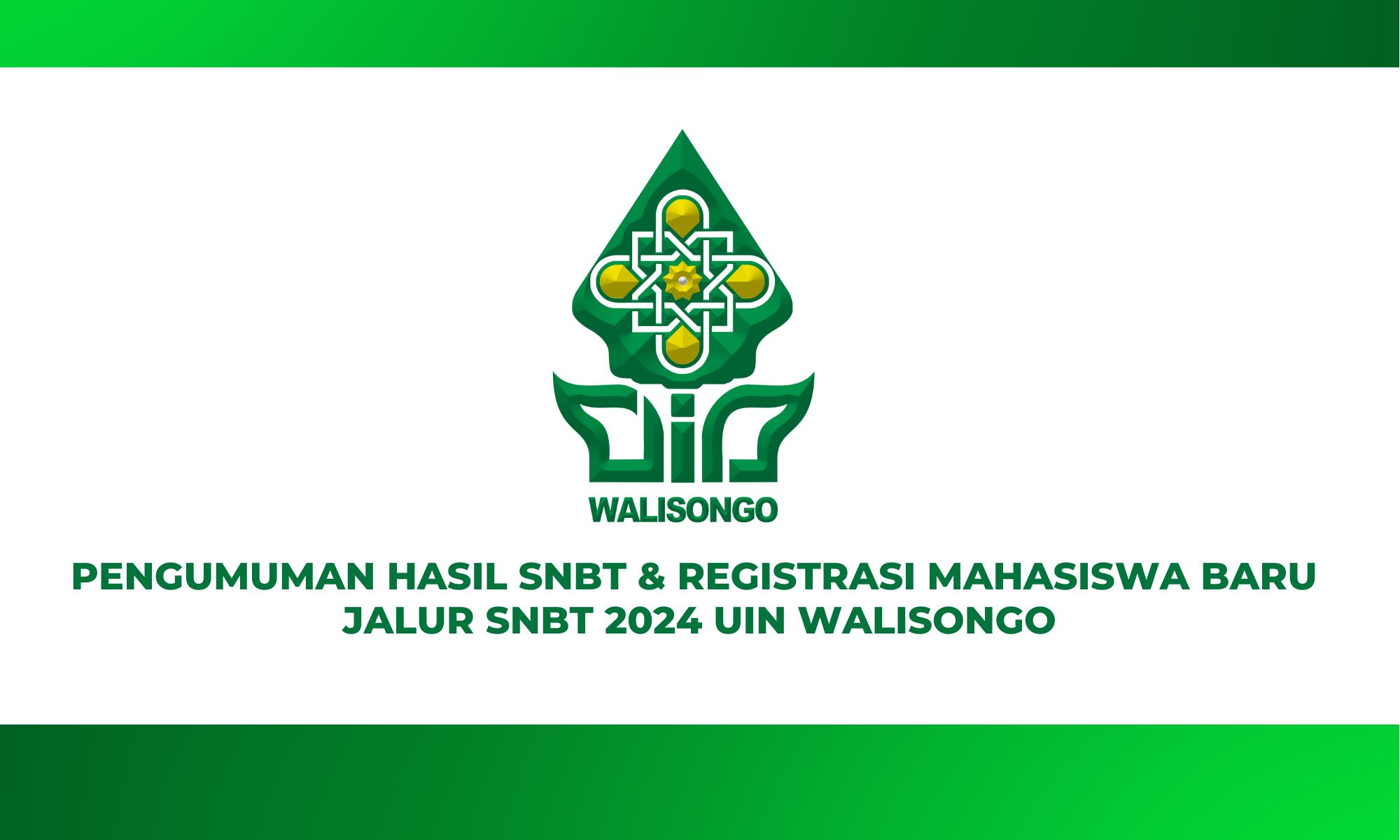 PENGUMUMAN HASIL SNBT & REGISTRASI MAHASISWA BARU JALUR SNBT 2024 UIN WALISONGO