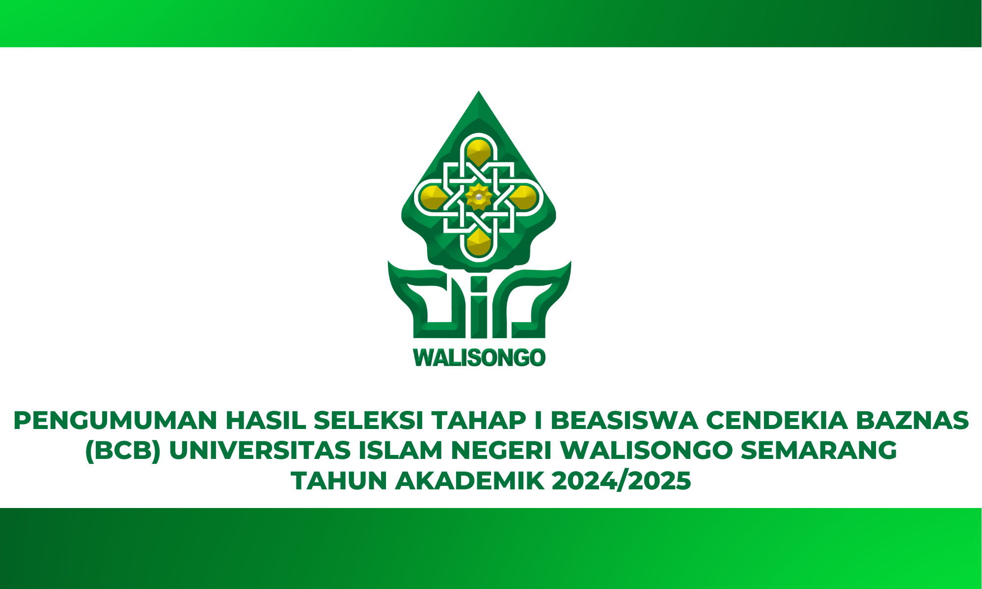 PENGUMUMAN HASIL SELEKSI TAHAP I BEASISWA CENDEKIA BAZNAS (BCB) UNIVERSITAS ISLAM NEGERI WALISONGO SEMARANG TAHUN AKADEMIK 2024/2025