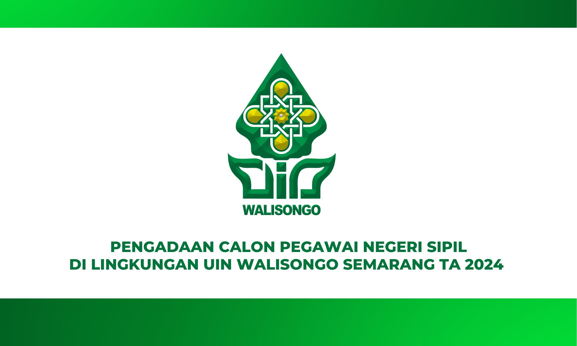 PENGUMUMAN PENGADAAN CALON PEGAWAI NEGERI SIPIL  DI LINGKUNGAN UNIVERSITAS ISLAM NEGERI WALISONGO SEMARANG  TAHUN ANGGARAN 2024