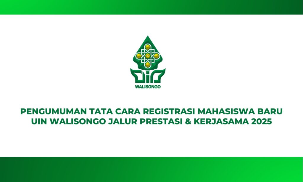 PENGUMUMAN TATA CARA REGISTRASI MAHASISWA BARU UIN WALISONGO JALUR MANDIRI PRESTASI DAN KERJASAMA 2025