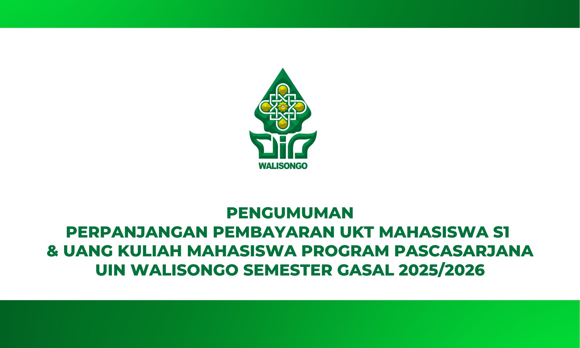 PENGUMUMAN PERPANJANGAN PEMBAYARAN UKT MAHASISWA S1 & UANG KULIAH MAHASISWA PROGRAM PACASARJANA UIN WALISONGO SEMESTER GASAL TAHUN AKADEMIK 2025/2026