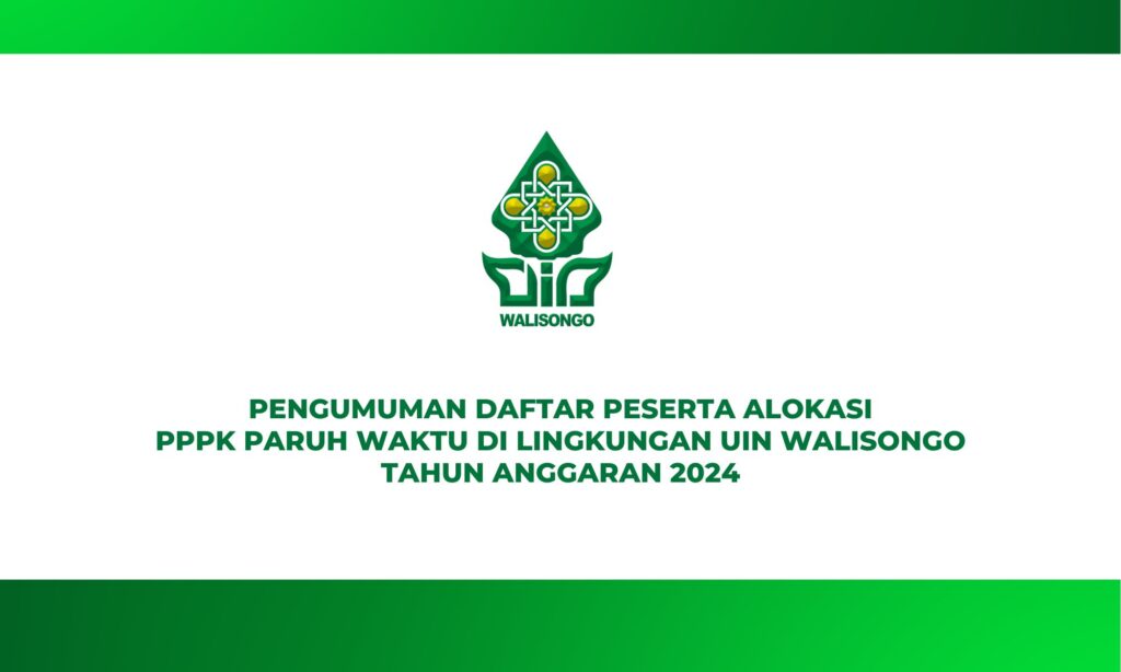 PENGUMUMAN DAFTAR PESERTA ALOKASI PPPK PARUH WAKTU DI LINGKUNGAN UIN WALISONGO SEMARANG TAHUN ANGGARAN 2024 PENGUMUMAN DAFTAR PESERTA ALOKASI PPPK PARUH WAKTU DI LINGKUNGAN UIN WALISONGO SEMARANG TAHUN ANGGARAN 2024