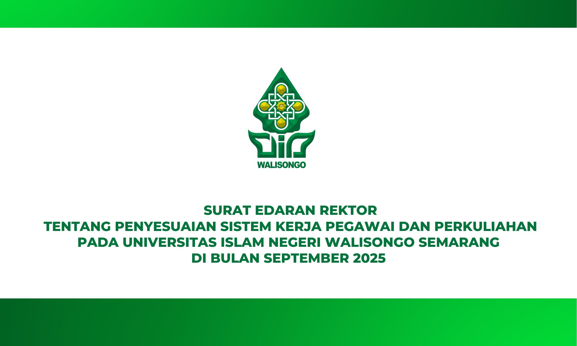 SURAT EDARAN REKTOR TENTANG PENYESUAIAN SISTEM KERJA PEGAWAI DAN PERKULIAHAN PADA UNIVERSITAS ISLAM NEGERI WALISONGO SEMARANG DI BULAN SEPTEMBER 2025